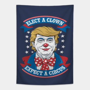 Elect a Clown, Expect a Circus Tapestry