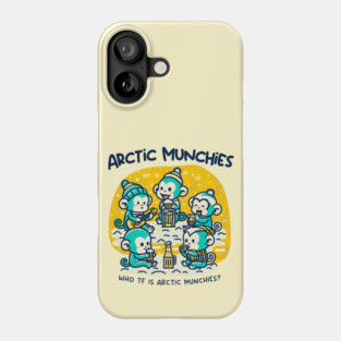 ARCTIC MUNCHIES Phone Case