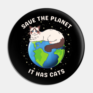 Save the Planet – It Has Cats Pin
