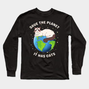 Save the Planet – It Has Cats Long Sleeve T-Shirt