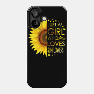 Just A Girl Who Loves Sunflowers Phone Case