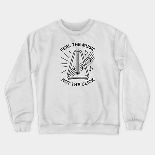 Feel the Music. Not the Click (Light) Crewneck Sweatshirt