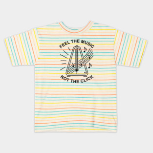 Feel the Music. Not the Click (Light) Kids T-Shirt