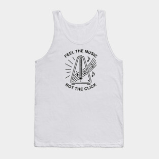 Feel the Music. Not the Click (Light) Tank Top