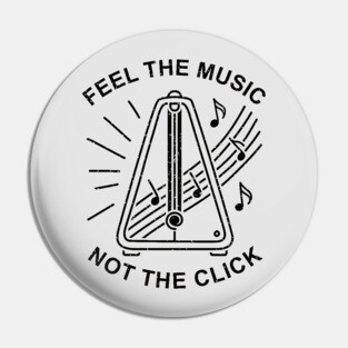 Feel the Music. Not the Click (Light) Pin