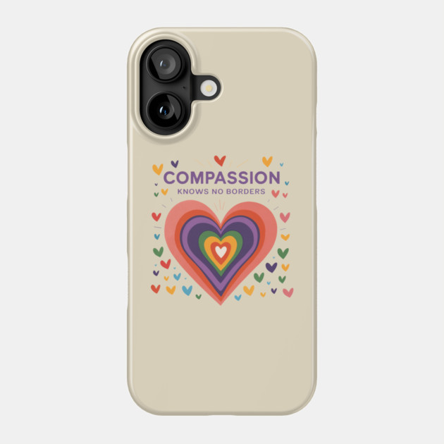 Compassion-Has-No-Borders-Hearts Phone Case by ArtistTee ⭐⭐⭐⭐⭐