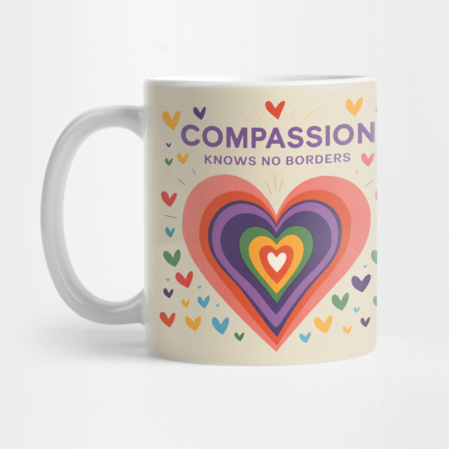 Compassion-Has-No-Borders-Hearts by ArtistTee ⭐⭐⭐⭐⭐