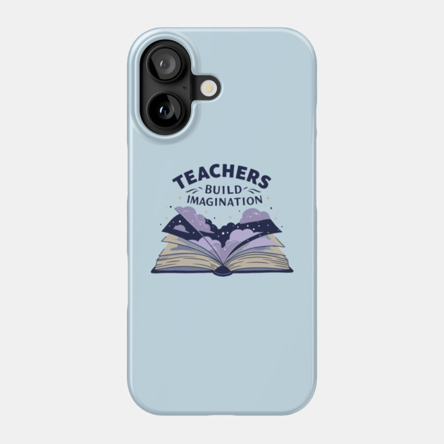 Teachers Build Imagination Phone Case by enrynz