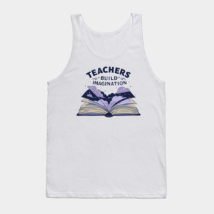 Teachers Build Imagination Tank Top