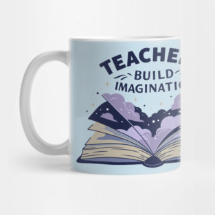 Teachers Build Imagination Mug