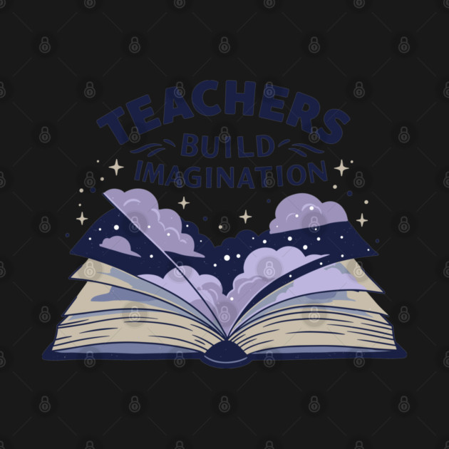 Teachers Build Imagination by enrynz