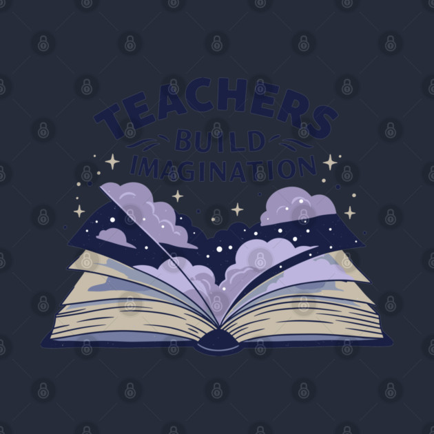 Teachers Build Imagination by enrynz