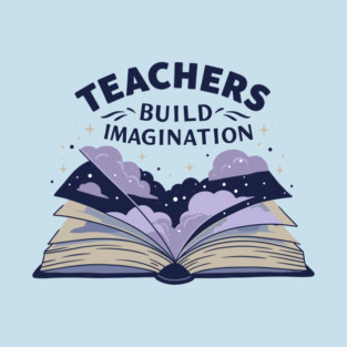 Teachers Build Imagination T-Shirt