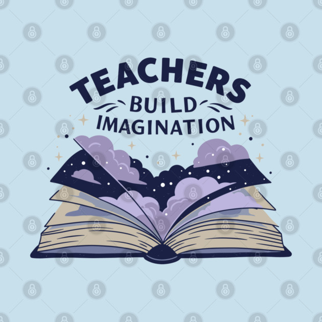 Teachers Build Imagination by enrynz