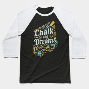 Chalk And Dreams Baseball T-Shirt