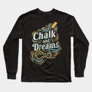 Chalk And Dreams Long Sleeve T-Shirt