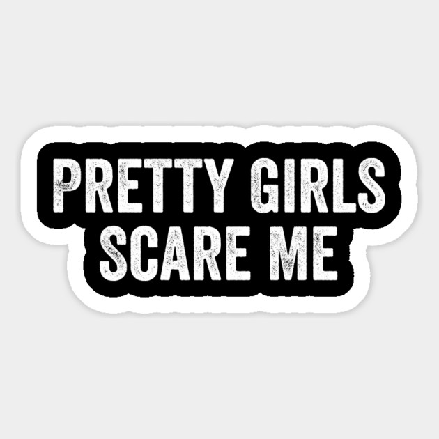Pretty Girls Scare Me Magnet by ArtistTee ⭐⭐⭐⭐⭐