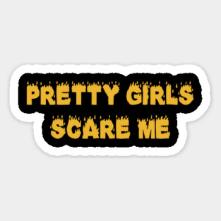 Pretty-Girls-Scare-Me-Funny Magnet