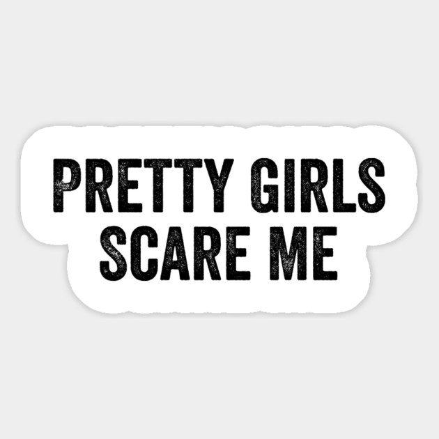 Pretty Girls Scare Me Magnet by ArtistTee ⭐⭐⭐⭐⭐