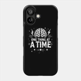 Mental Health One Thing At A Time Phone Case