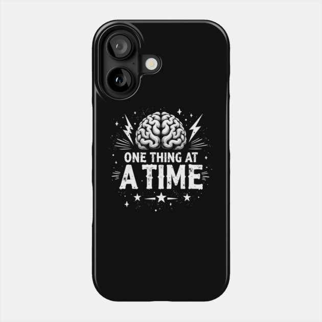 Mental Health One Thing At A Time Phone Case by belownormal