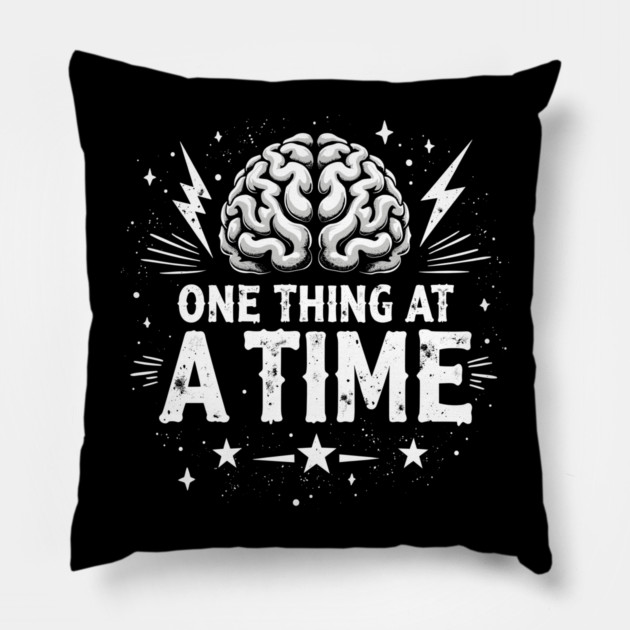 Mental Health One Thing At A Time Pillow by belownormal