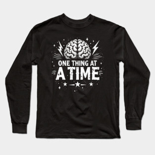 Mental Health One Thing At A Time Long Sleeve T-Shirt