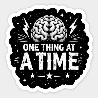Mental Health One Thing At A Time Sticker