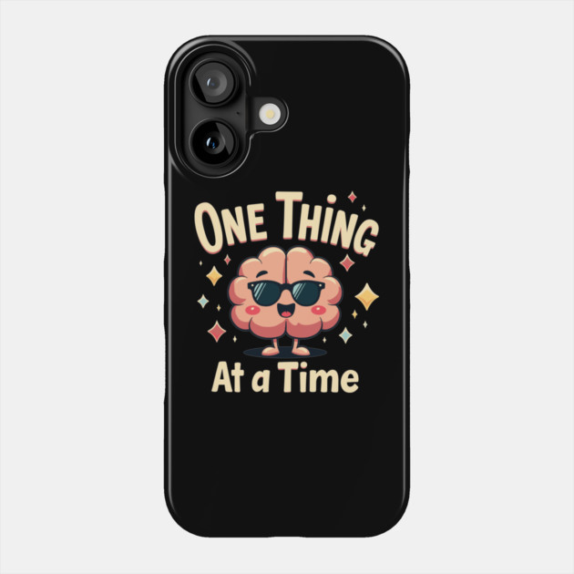 Mental Health One Thing At A Time Phone Case by belownormal