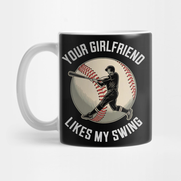Your Girlfriend Likes My Swing Funny Baseball by ArtistTee ⭐⭐⭐⭐⭐