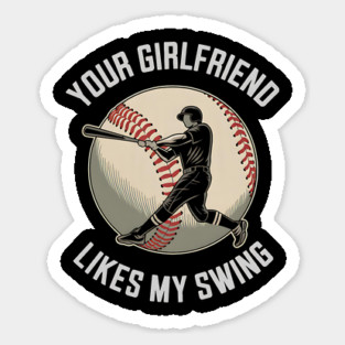 Your Girlfriend Likes My Swing Funny Baseball Magnet