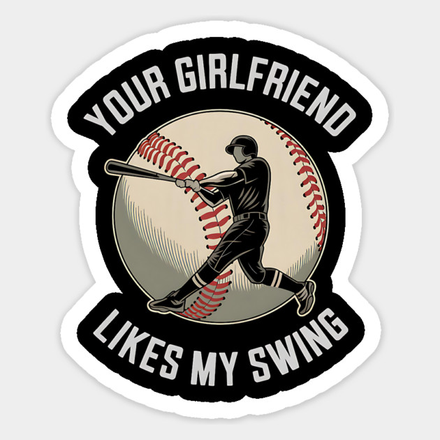 Your Girlfriend Likes My Swing Funny Baseball Magnet by ArtistTee ⭐⭐⭐⭐⭐