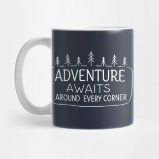 Adventure Awaits Around Every Corner Mug