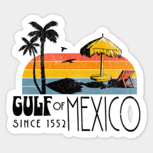 Funny Gulf of Mexico Since 1552 World Geography Sticker