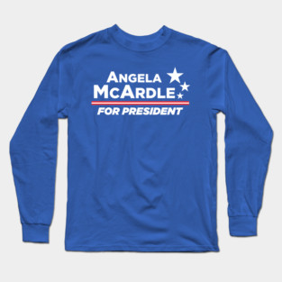 Angela McArdle for President Long Sleeve T-Shirt