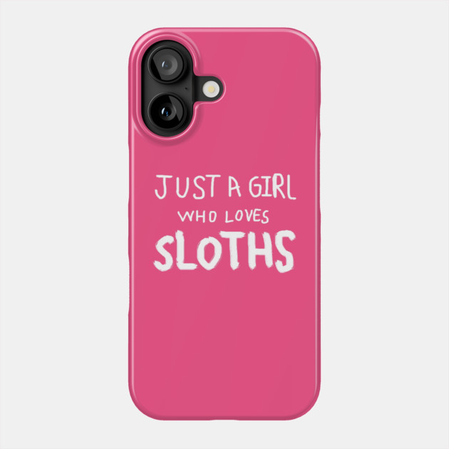 Just A Girl Who Loves Sloths Phone Case by Creatifly Graphic Tees
