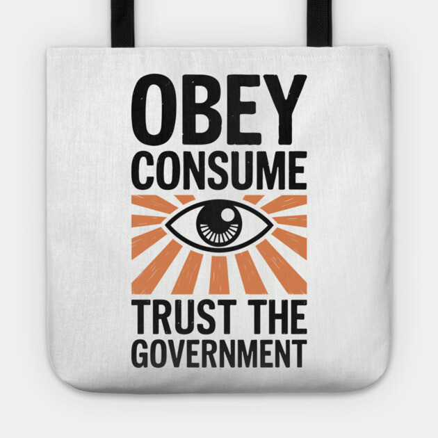 Obey Consume Trust The Government Dystopian Satire Tote by Anticorporati