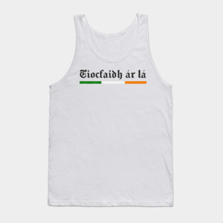 Tiocfaidh ár lá --- Our Day Will Come Tank Top