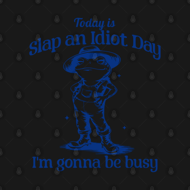 Today Is Slap An Idiot Day, funny retro frog design by Luxinda