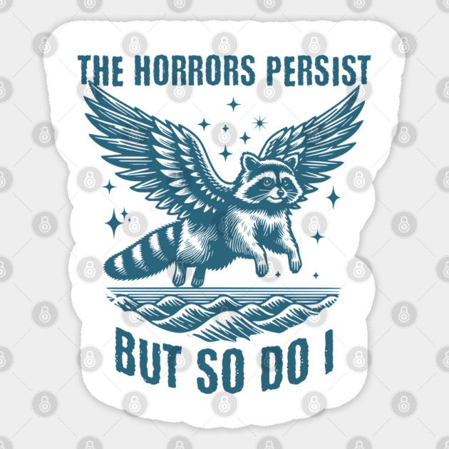 Flying Raccoon The Horrors Persist But So Do I, vintage design Sticker by Luxinda