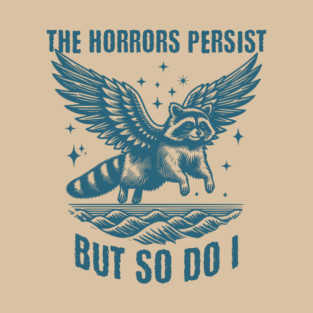 Flying Raccoon The Horrors Persist But So Do I, vintage design T-Shirt