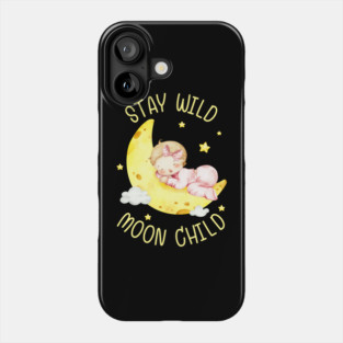 Stay Wild, Moon Child. Phone Case