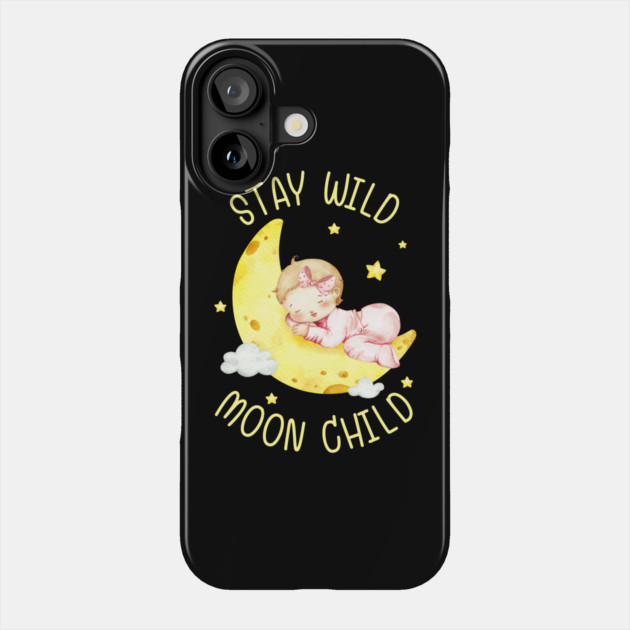 Stay Wild, Moon Child. Phone Case by Creatifly Graphic Tees