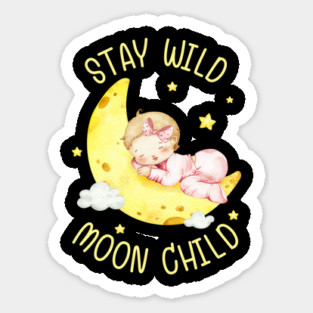 Stay Wild, Moon Child. Sticker