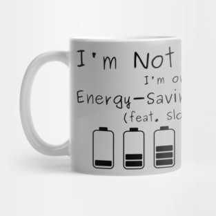 I'm Not Lazy, I'm on Energy-Saving Mode (feat. Sloth). Mug