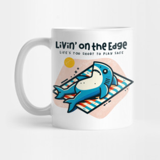 LIVIN' ON THE EDGE Mug