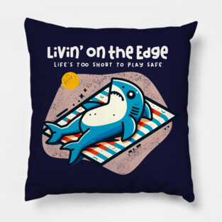 LIVIN' ON THE EDGE Pillow