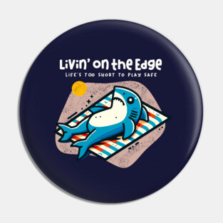 LIVIN' ON THE EDGE Pin