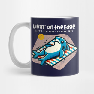 LIVIN' ON THE EDGE Mug