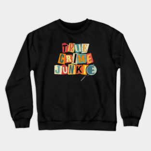 True Crime Junkie Crewneck Sweatshirt